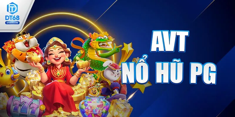 AVT Nổ hũ PG DT68