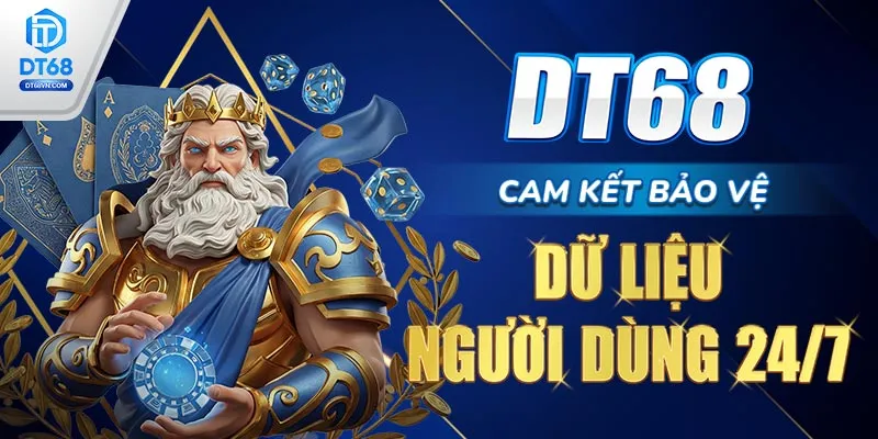 DT68 cam kết bảo vệ dữ liệu người dùng 24/7