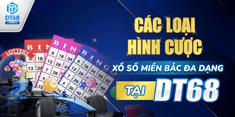 Các loại hình cược Xổ số miền Bắc đa dạng tại DT68.