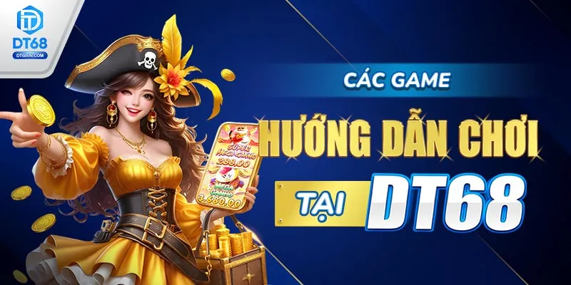 Hướng dẫn chơi Nổ hũ PG tại DT68.