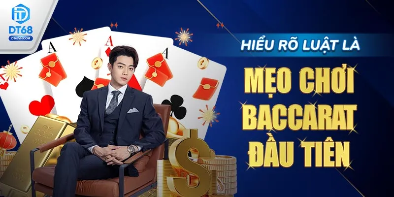 Hiểu rõ luật là Mẹo chơi Baccarat đầu tiên
